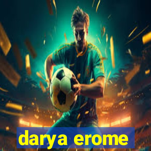 darya erome